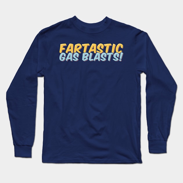 Funny Fart Fartastic Gas Blasts Long Sleeve T-Shirt by ardp13